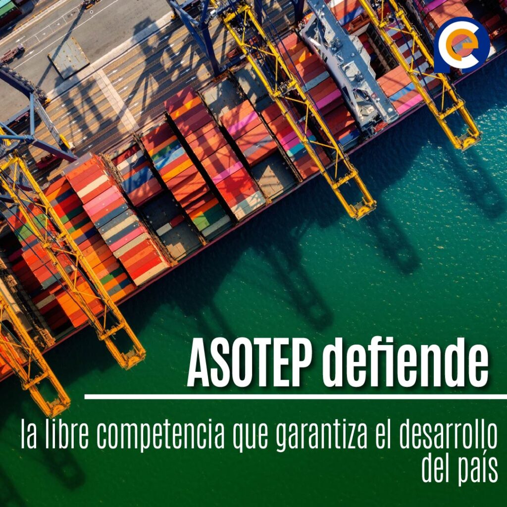 ASOTEP defiende la libre competencia que garantiza el desarrollo del país y la calidad de sus servicios portuarios