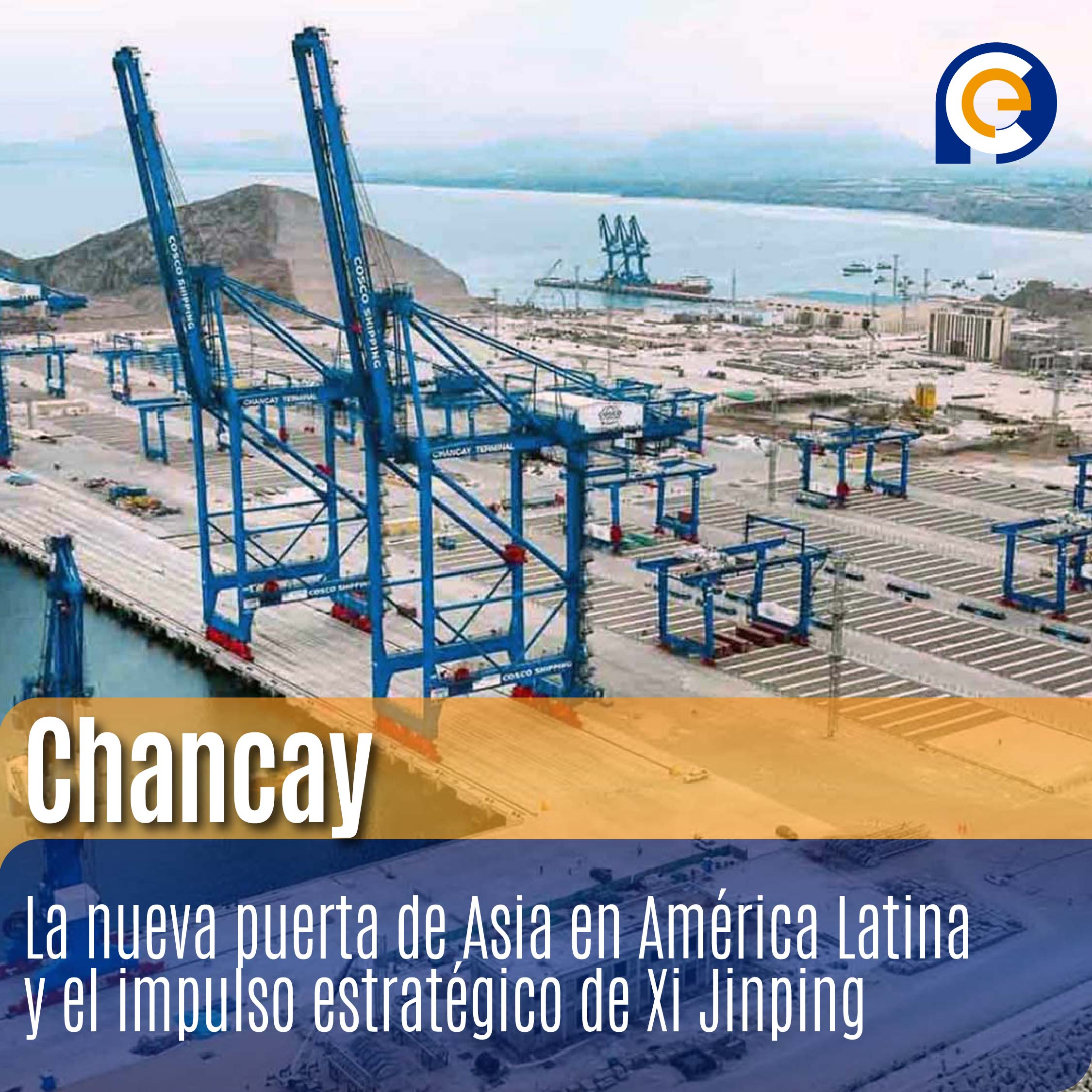 Chancay: La nueva puerta de Asia en América Latina y el impulso estratégico de Xi Jinping