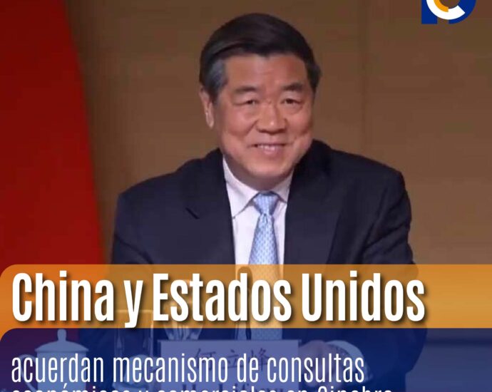 China y Estados Unidos acuerdan mecanismo de consultas económicas y comerciales en Ginebra