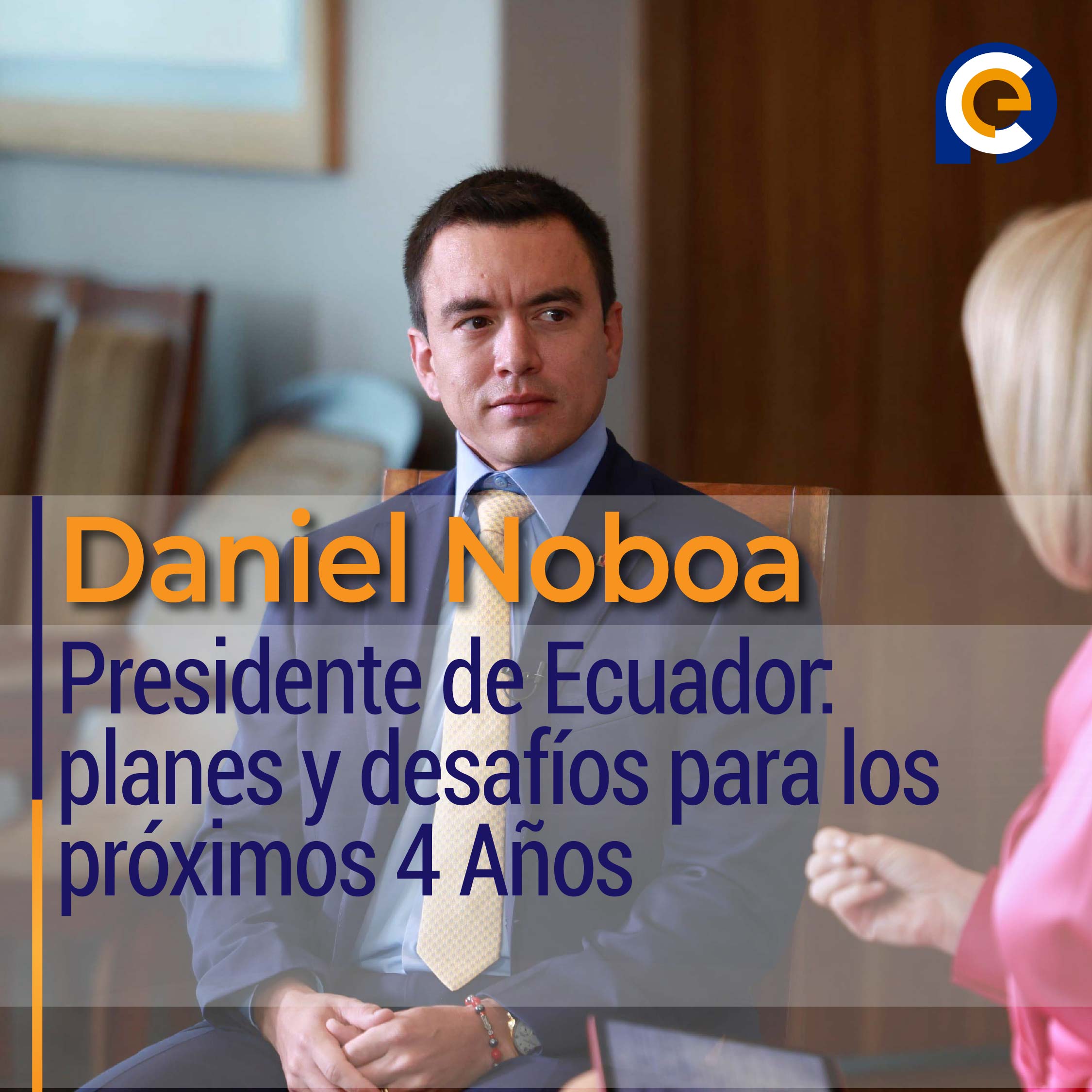Daniel Noboa, Presidente de Ecuador: planes y desafíos para los próximos 4 Años