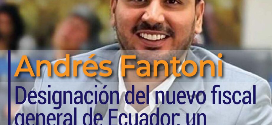 Designación del nuevo fiscal general de Ecuador: un proceso clave para la justicia