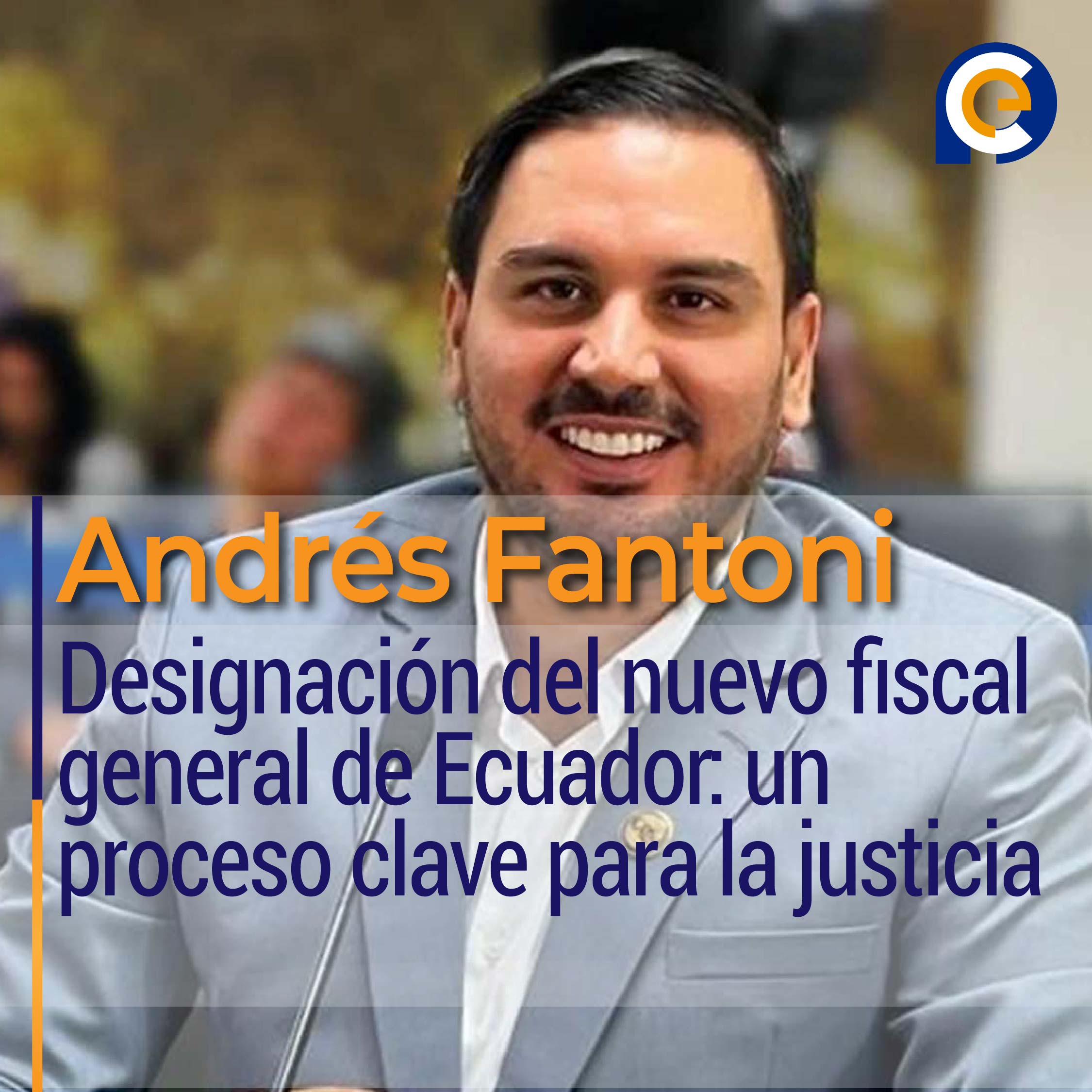 Designación del nuevo fiscal general de Ecuador: un proceso clave para la justicia