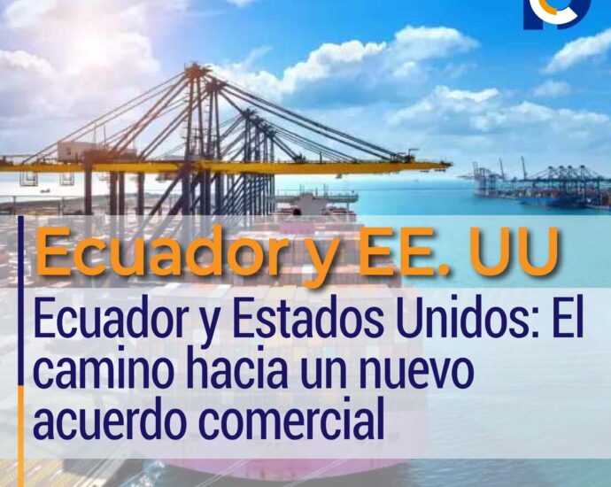 Ecuador y Estados Unidos: El camino hacia un nuevo acuerdo comercial