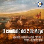 El combate del 2 de Mayo: Valentía en el Callao que cambió la historia sudamericana