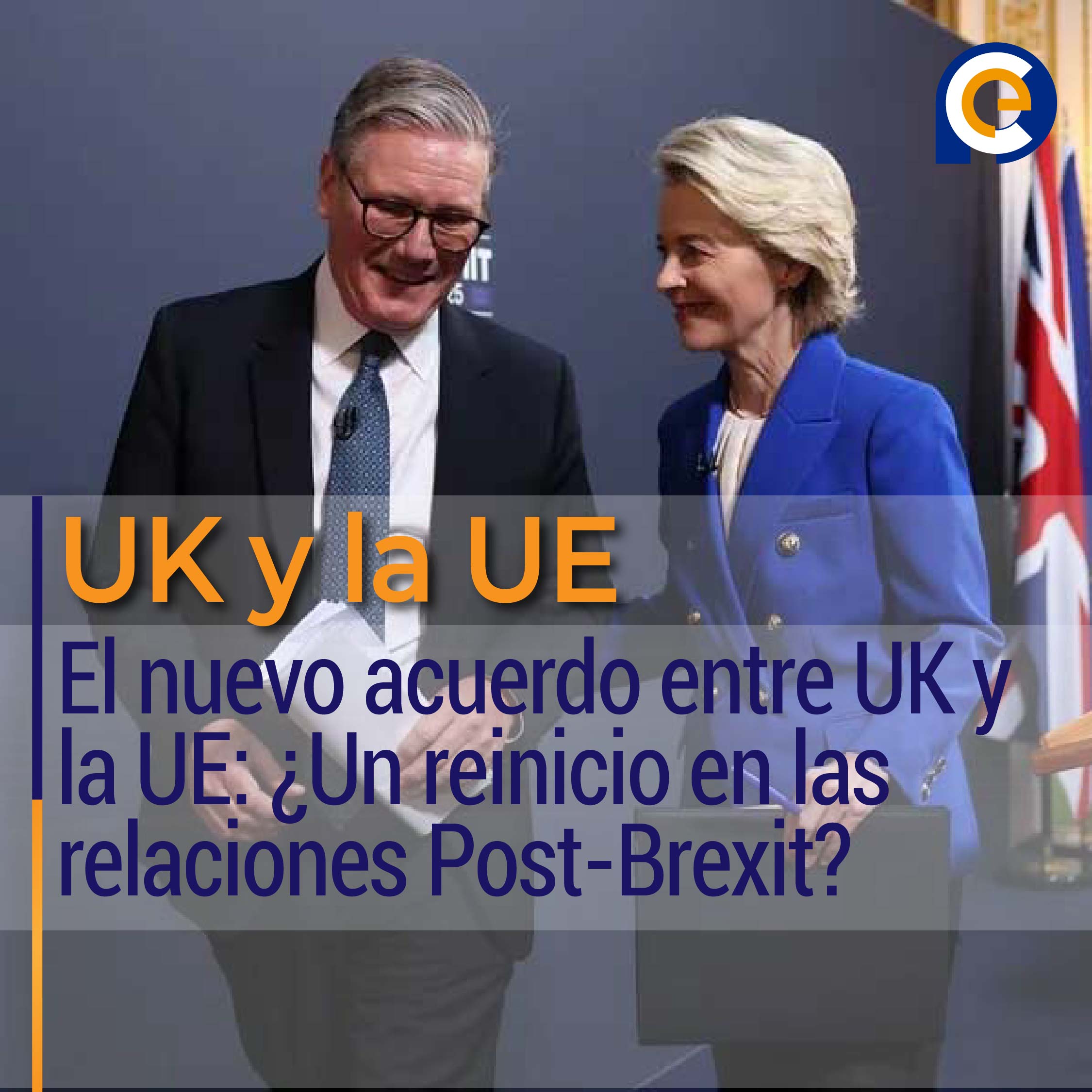 El nuevo acuerdo entre el Reino Unido y la UE: ¿Un reinicio en las relaciones Post-Brexit?