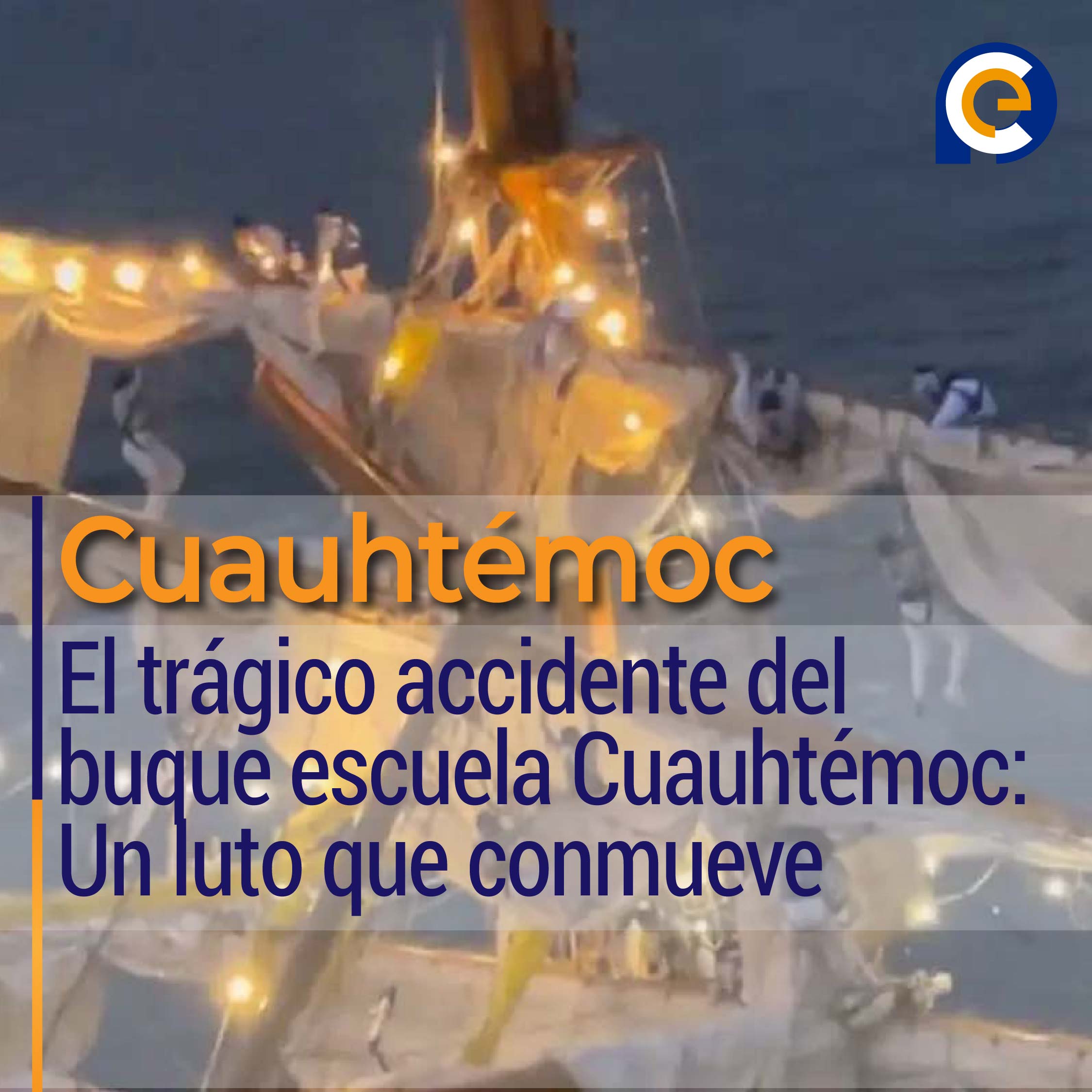 El trágico accidente del buque escuela Cuauhtémoc: Un luto que conmueve a dos naciones