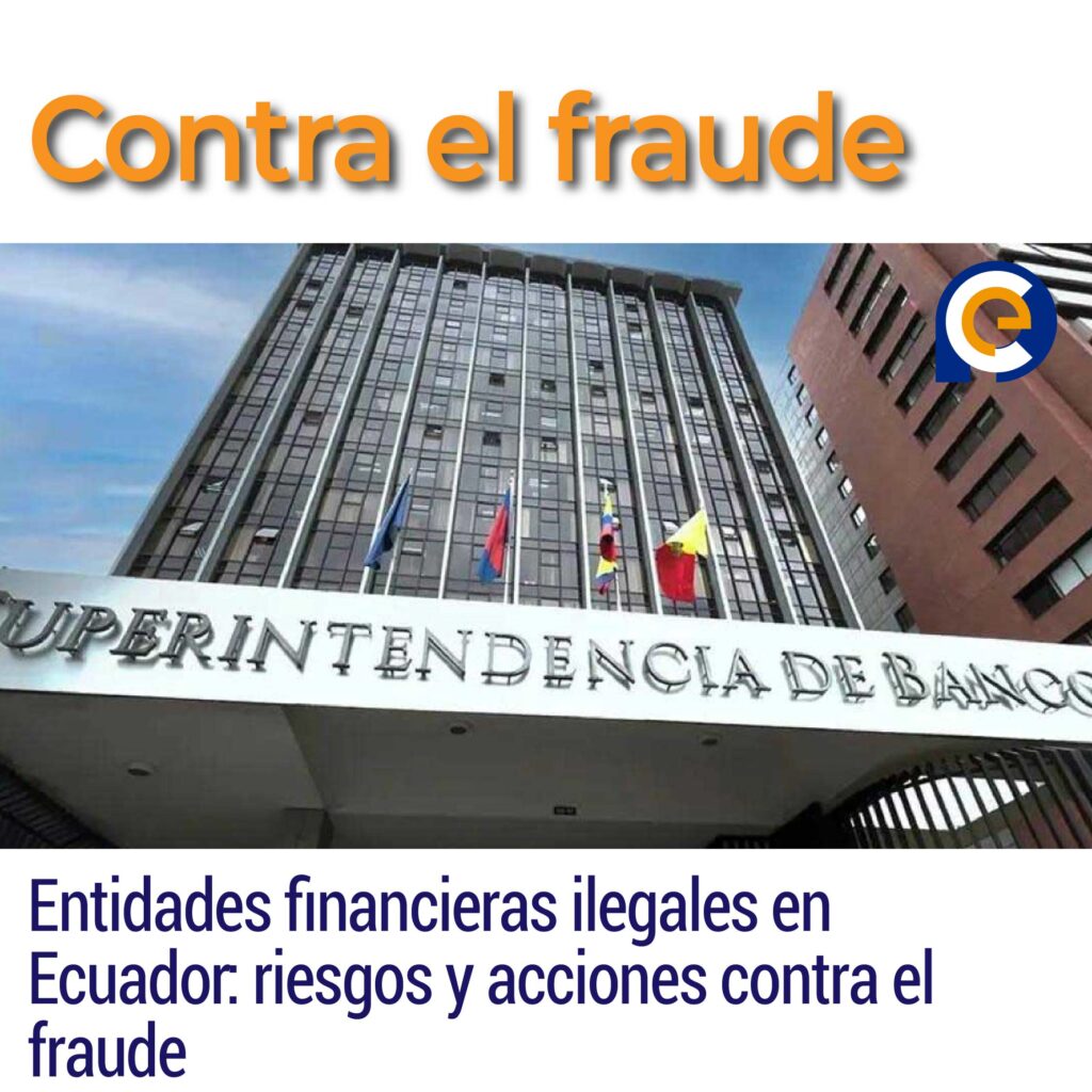 Entidades financieras ilegales en Ecuador: riesgos y acciones contra el fraude