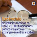 Escándalo de licencias médicas en Chile: 25.000 funcionarios públicos viajaron al extranjero mientras estaban con licencia