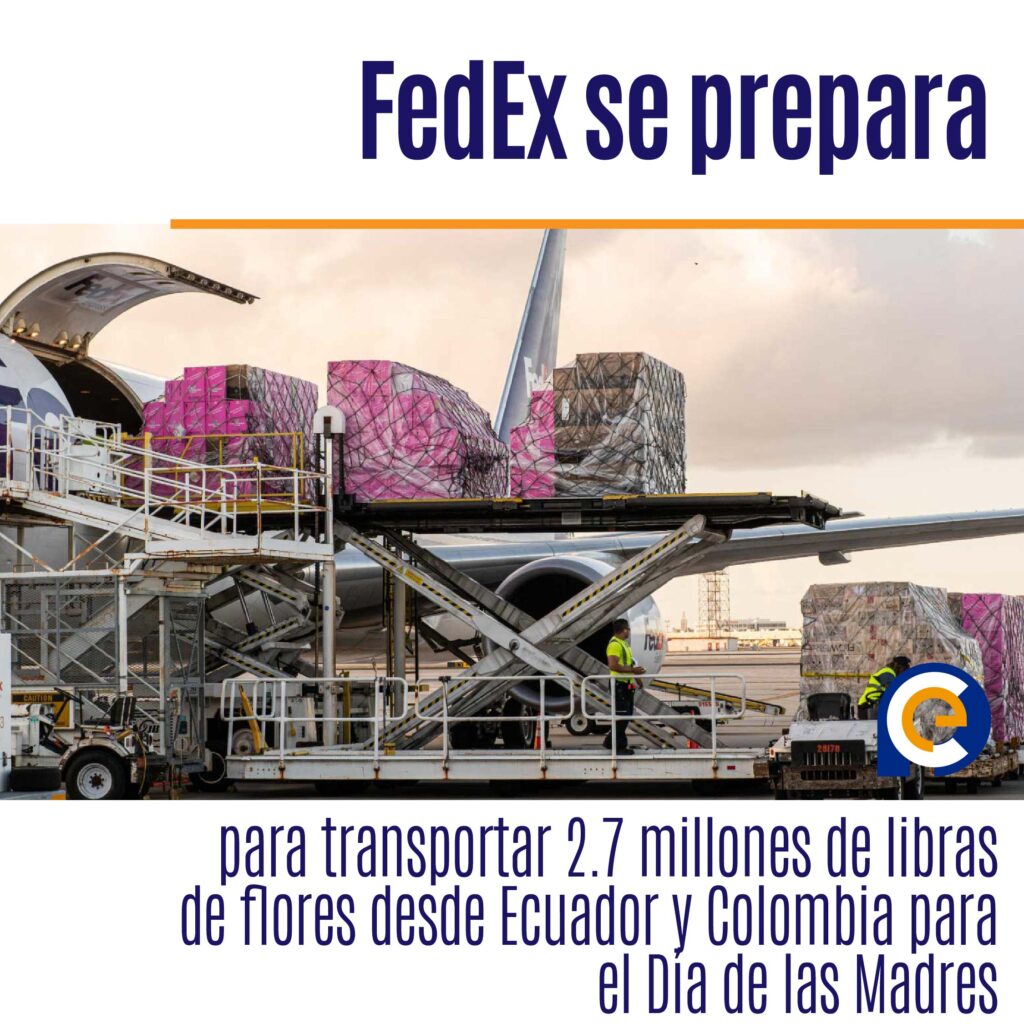 FedEx se prepara para transportar 2.7 millones de libras de flores desde Ecuador y Colombia para el Día de las Madres