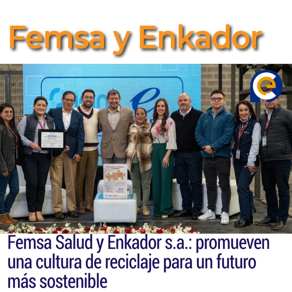 Femsa Salud y Enkador s.a.: promueven una cultura de reciclaje para un futuro más sostenible
