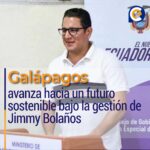 Galápagos avanza hacia un futuro sostenible bajo la gestión de Jimmy Bolaños