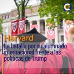Harvard: La batalla por su alumnado internacional frente a las políticas de Trump