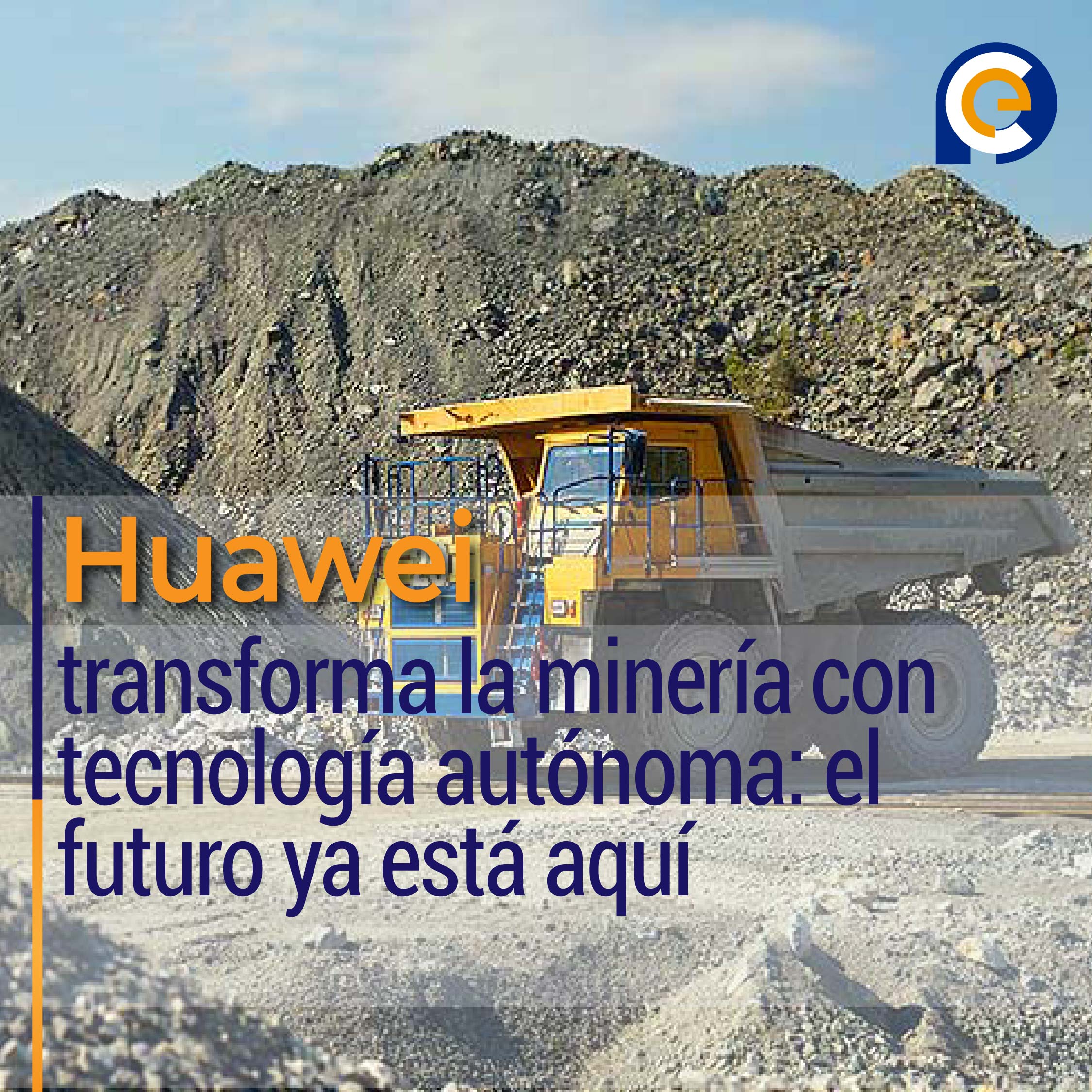 Huawei transforma la minería con tecnología autónoma: el futuro ya está aquí