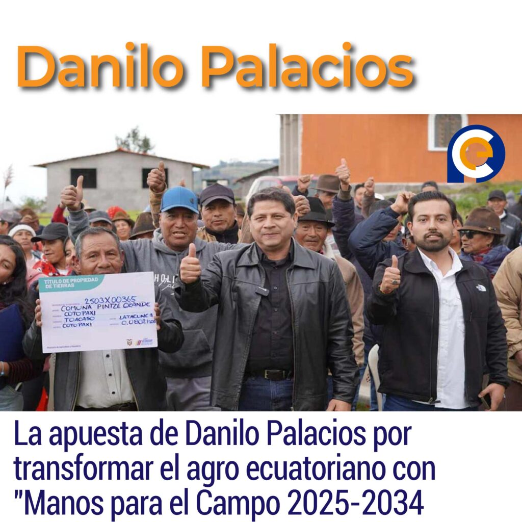 La apuesta de Danilo Palacios por transformar el agro ecuatoriano con "Manos para el Campo 2025-2034
