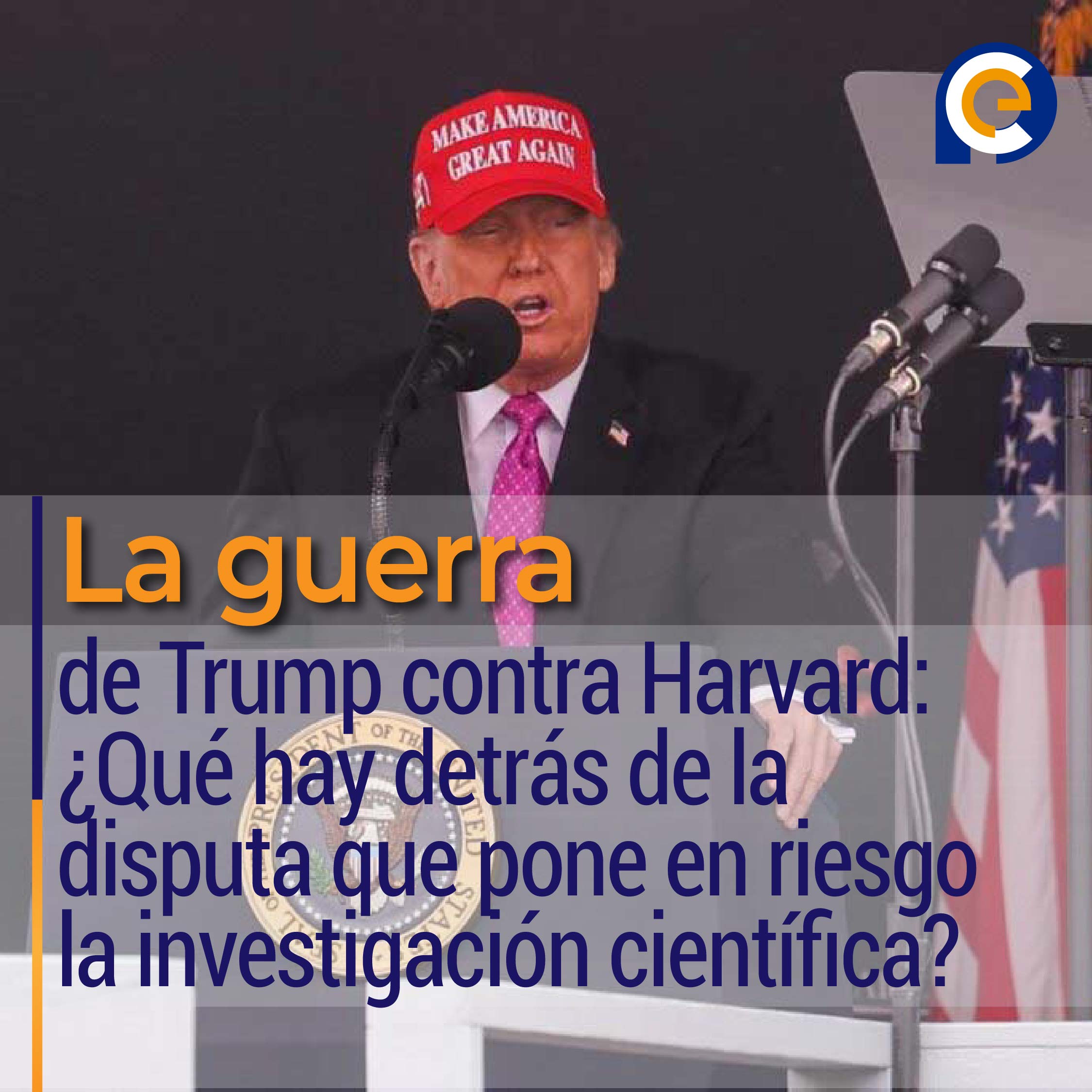 La guerra de Trump contra Harvard: ¿Qué hay detrás de la disputa que pone en riesgo la investigación científica?