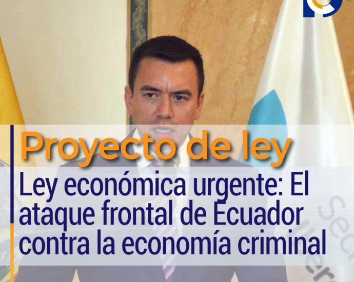 Ley económica urgente: El ataque frontal de Ecuador contra la economía criminal