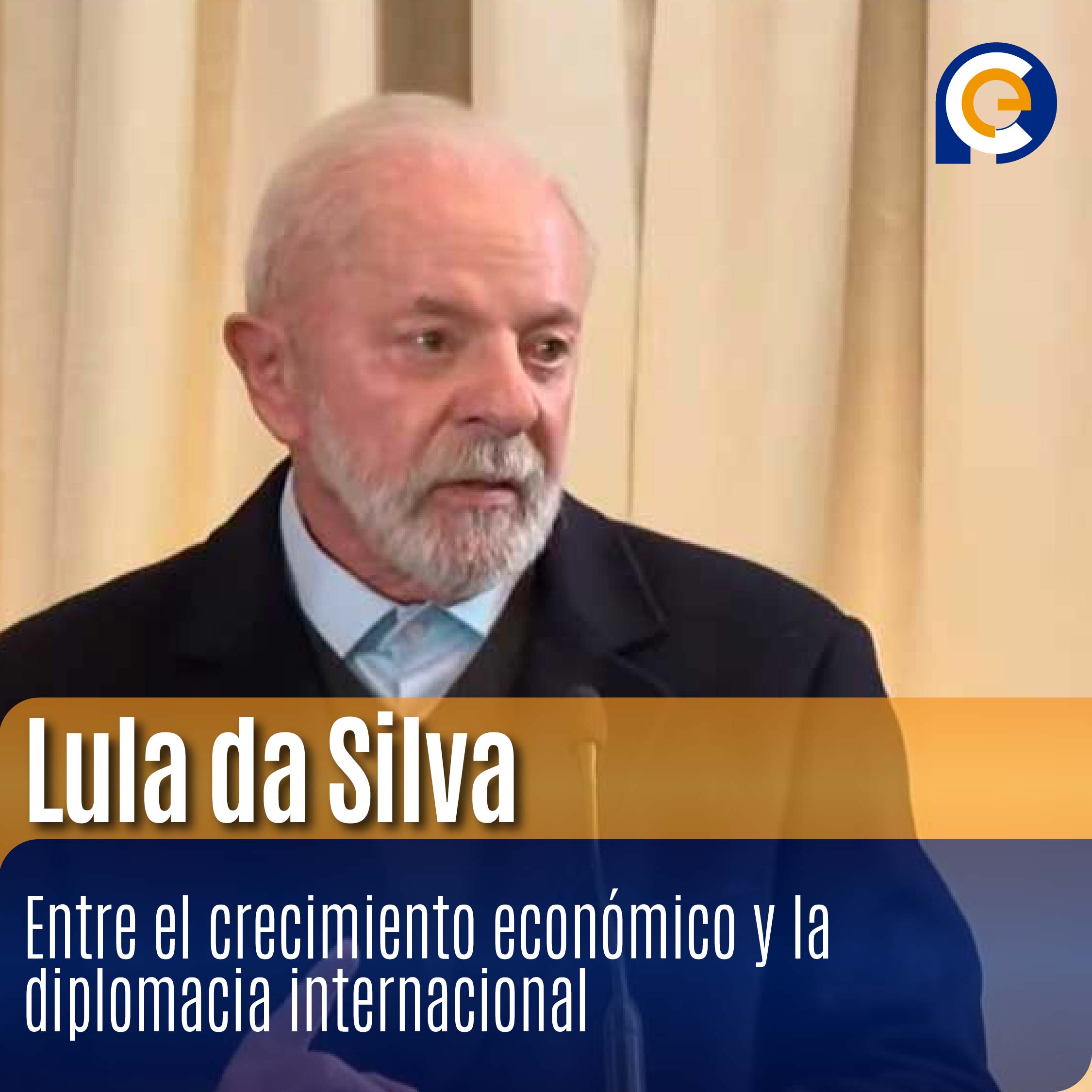 Lula da Silva: Entre el crecimiento económico y la diplomacia internacional
