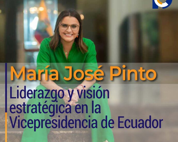 María José Pinto: Liderazgo y visión estratégica en la Vicepresidencia de Ecuador