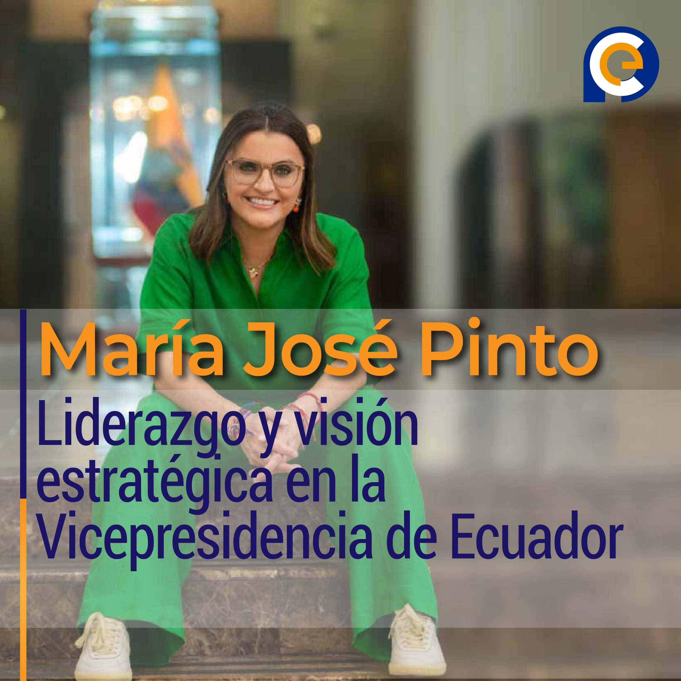 María José Pinto: Liderazgo y visión estratégica en la Vicepresidencia de Ecuador