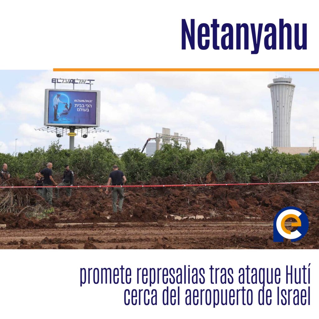 Netanyahu promete represalias tras ataque Hutí cerca del aeropuerto de Israel