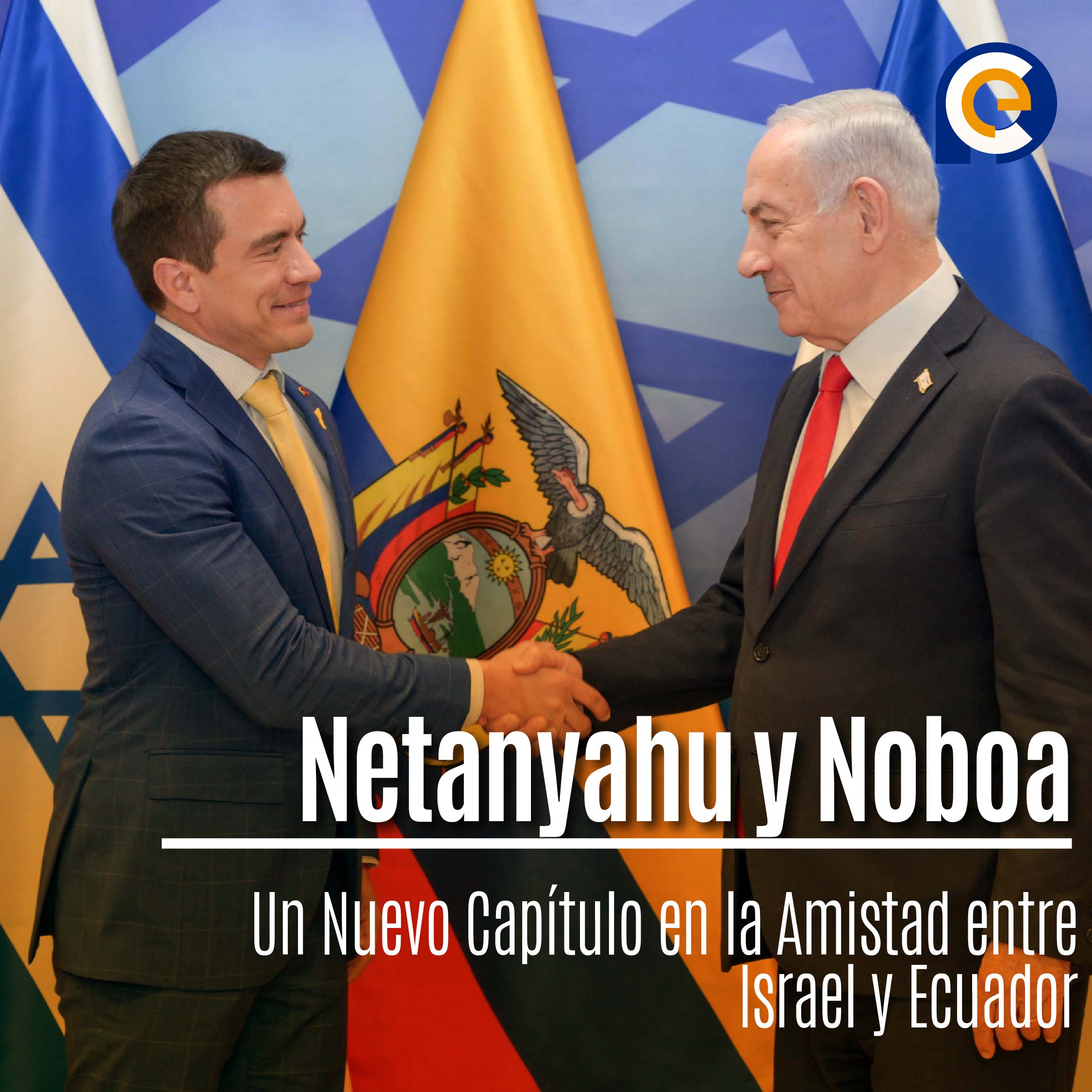 Netanyahu y Noboa: Un Nuevo Capítulo en la Amistad entre Israel y Ecuador