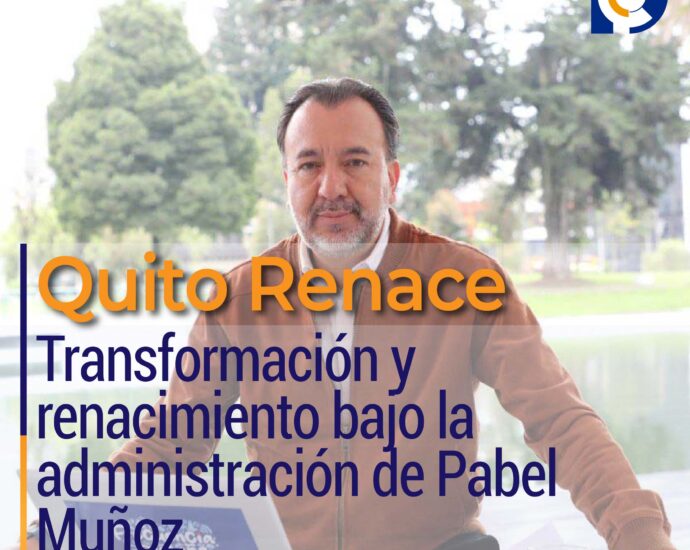 Quito Renace: Transformación y renacimiento bajo la administración de Pabel Muñoz
