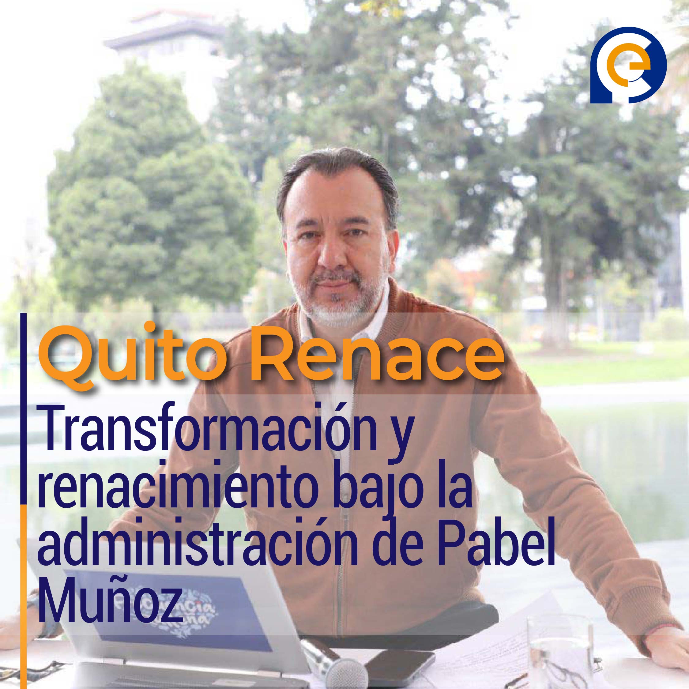 Quito Renace: Transformación y renacimiento bajo la administración de Pabel Muñoz