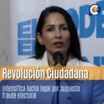 Revolución Ciudadana intensifica lucha legal por supuesto fraude electoral