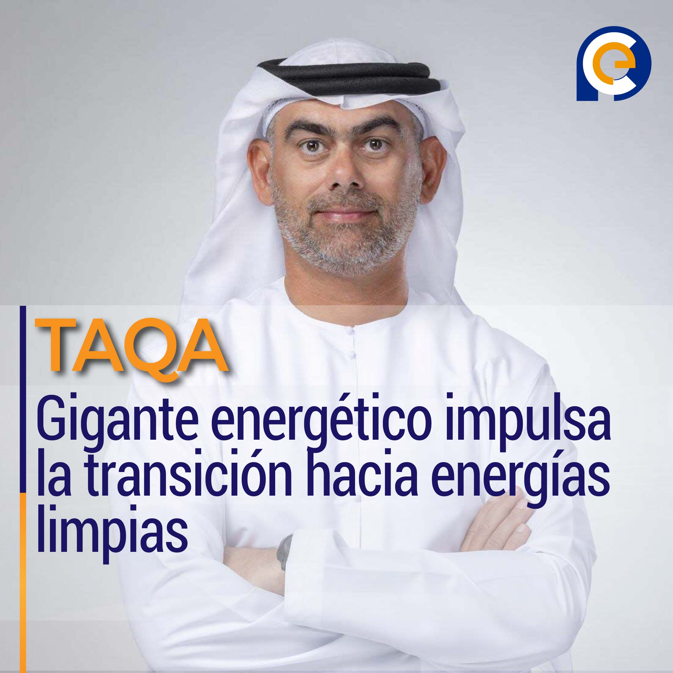 TAQA: Gigante energético impulsa la transición hacia energías limpias