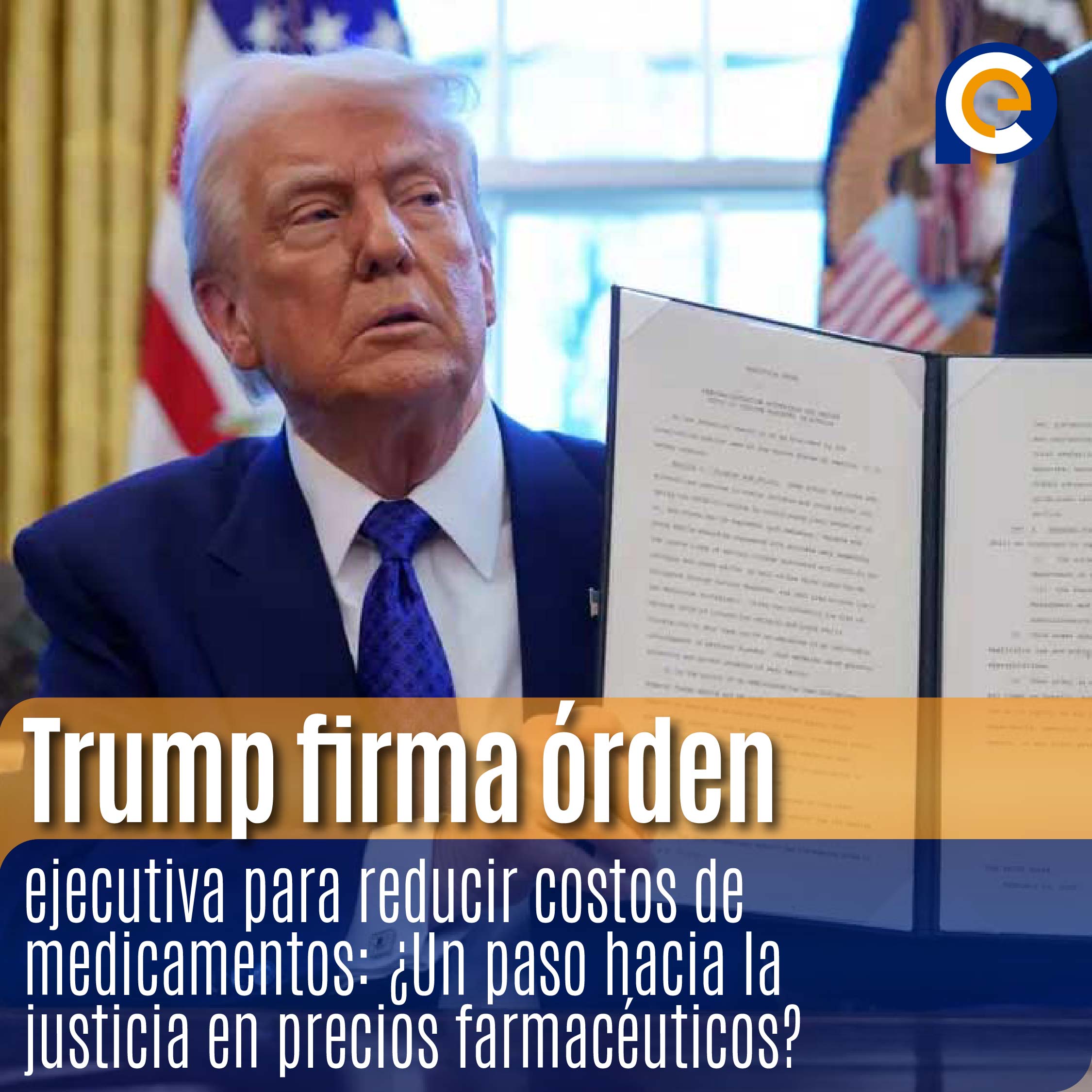 Trump firma órden ejecutiva para reducir costos de medicamentos: ¿Un paso hacia la justicia en precios farmacéuticos?