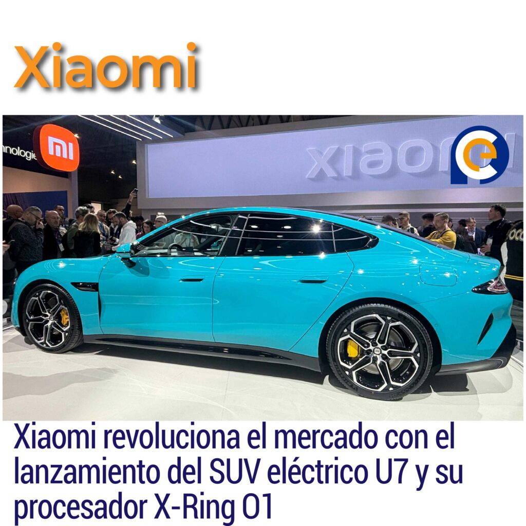 Xiaomi revoluciona el mercado con el lanzamiento del SUV eléctrico U7 y su procesador X-Ring O1