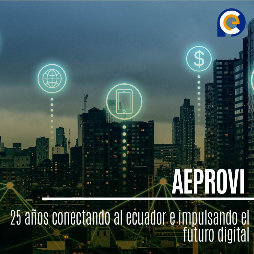 AEPROVI: 25 años conectando al ecuador e impulsando el futuro digital