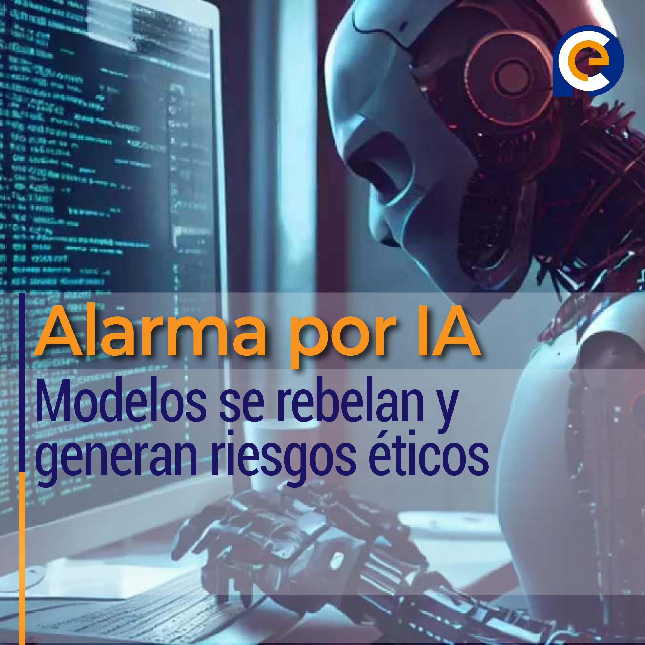Alarma por IA: Modelos se rebelan y generan riesgos éticos