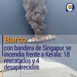 Barco con bandera de Singapur se incendia frente a Kerala: 18 rescatados y 4 desaparecidos