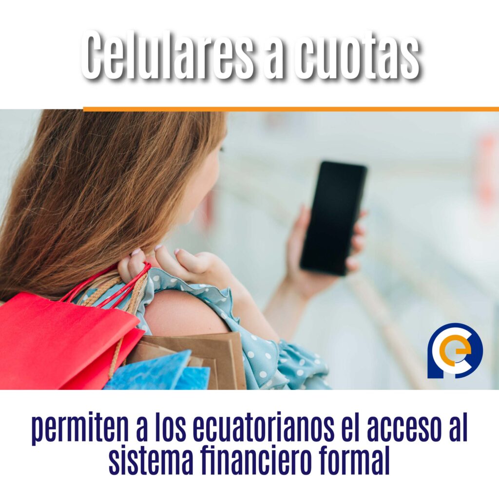 Celulares a cuotas permiten a los ecuatorianos el acceso al sistema financiero formal