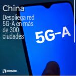 China despliega red 5G-A en más de 300 ciudades