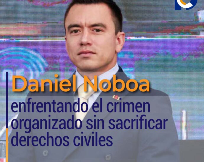 Daniel Noboa: enfrentando el crimen organizado sin sacrificar derechos civiles
