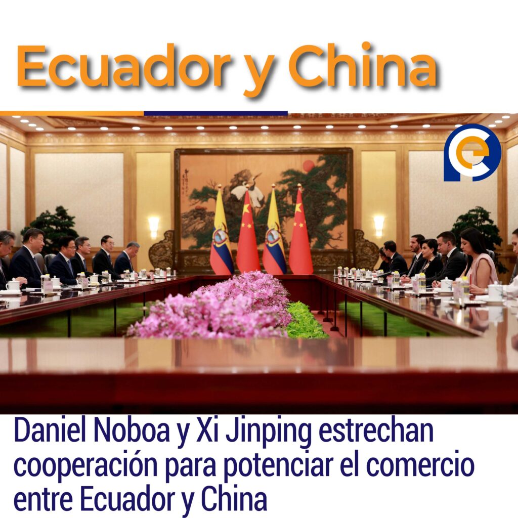 Daniel Noboa y Xi Jinping estrechan cooperación para potenciar el comercio entre Ecuador y China