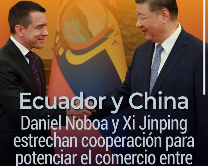 Daniel Noboa y Xi Jinping estrechan cooperación para potenciar el comercio entre Ecuador y China
