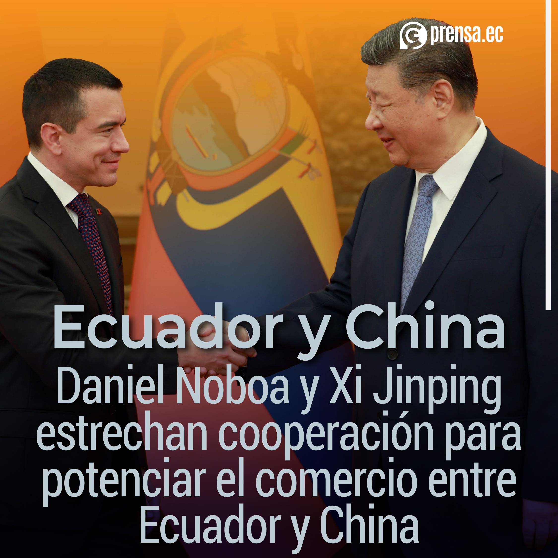 Daniel Noboa y Xi Jinping estrechan cooperación para potenciar el comercio entre Ecuador y China