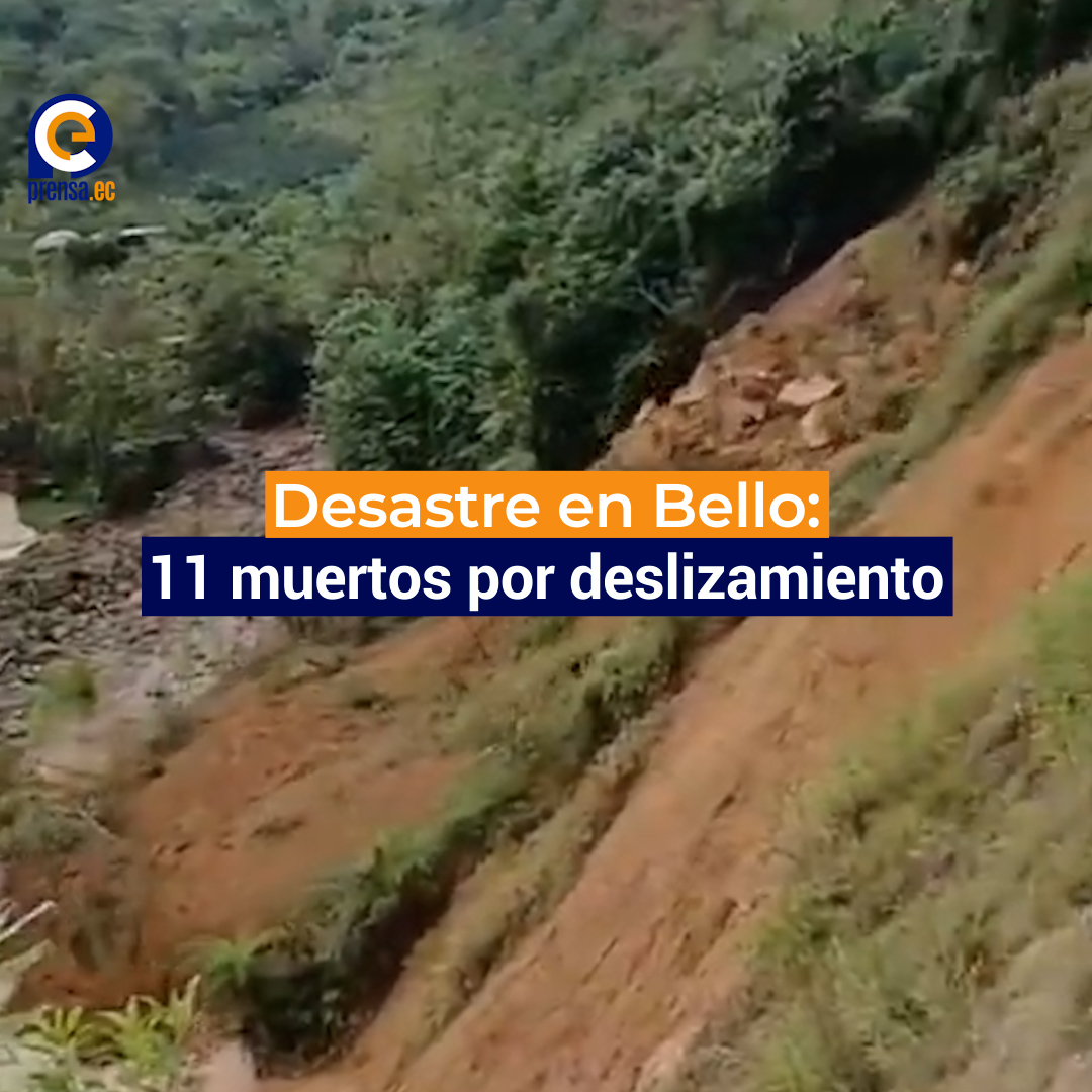 Desastre en Bello: 11 muertos por deslizamiento