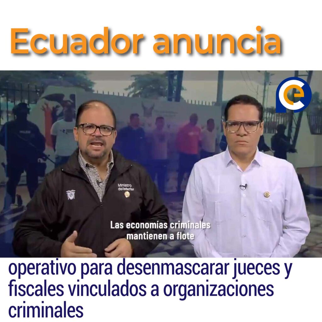 Ecuador anuncia operativo para desenmascarar jueces y fiscales vinculados a organizaciones criminales
