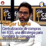 Edgar Lama: Centralización de compras en IESS, una estrategia para combatir la corrupción
