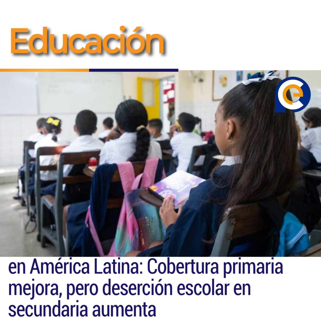 Educación en América Latina: Cobertura primaria mejora, pero deserción escolar en secundaria aumenta
