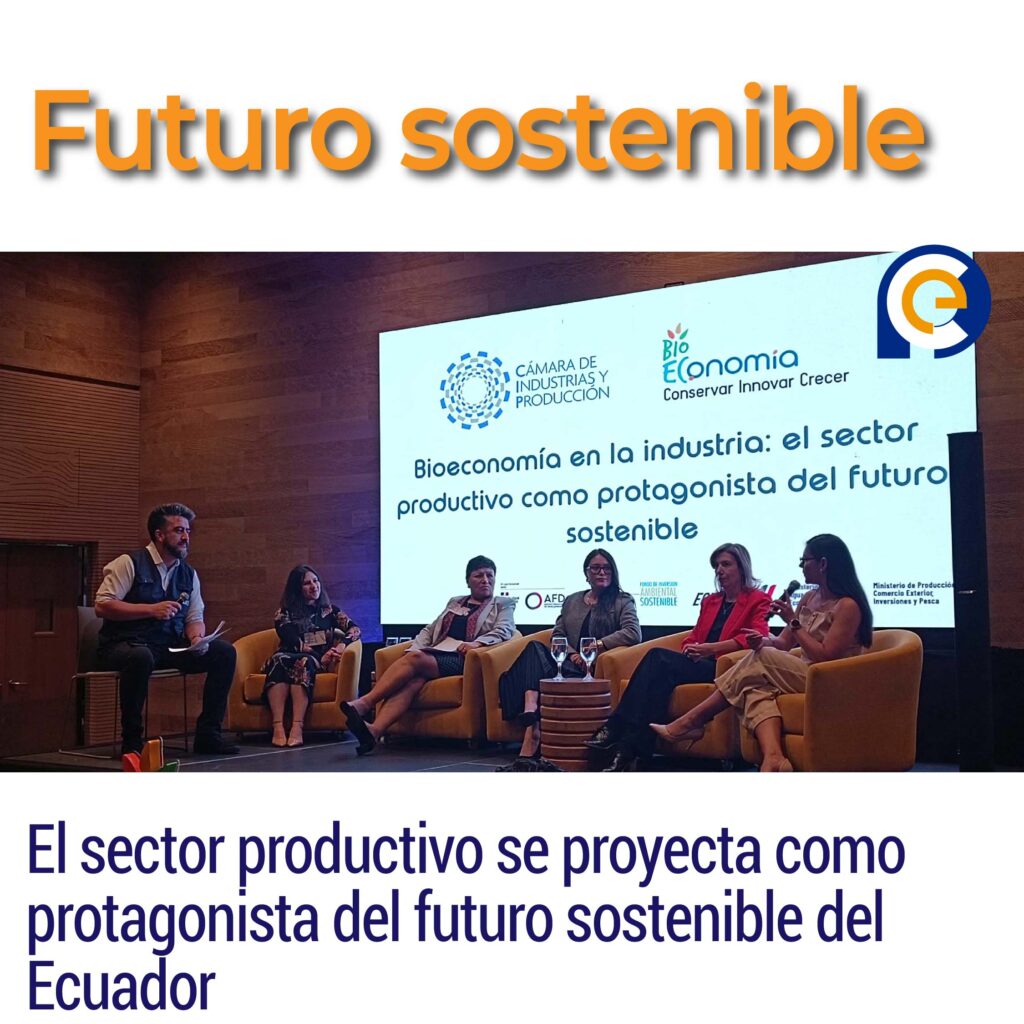 El sector productivo se proyecta como protagonista del futuro sostenible del Ecuador