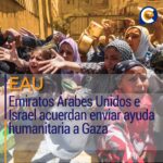 Emiratos Árabes Unidos e Israel acuerdan enviar ayuda humanitaria a Gaza