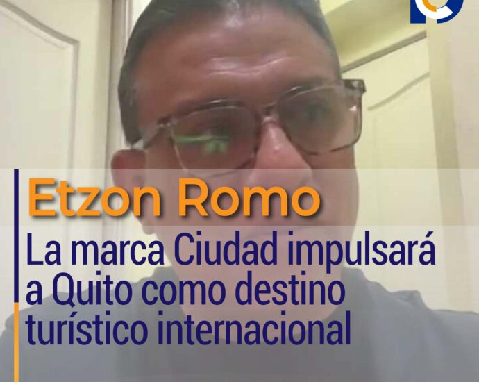 Etzon Romo: La marca Ciudad impulsará a Quito como destino turístico internacional