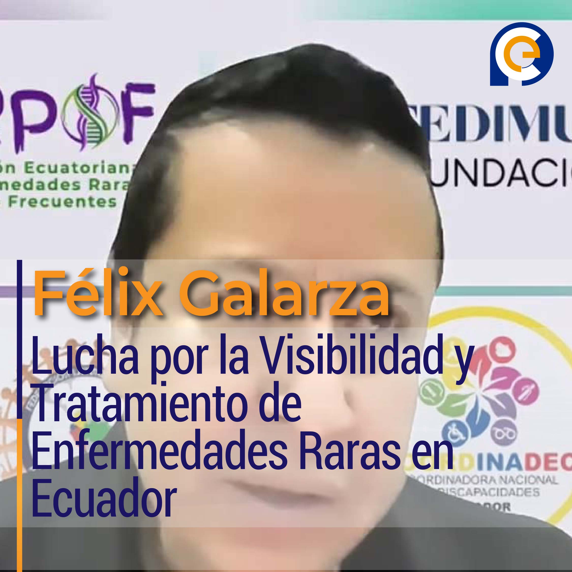 Félix Galarza: Lucha por la Visibilidad y Tratamiento de Enfermedades Raras en Ecuador