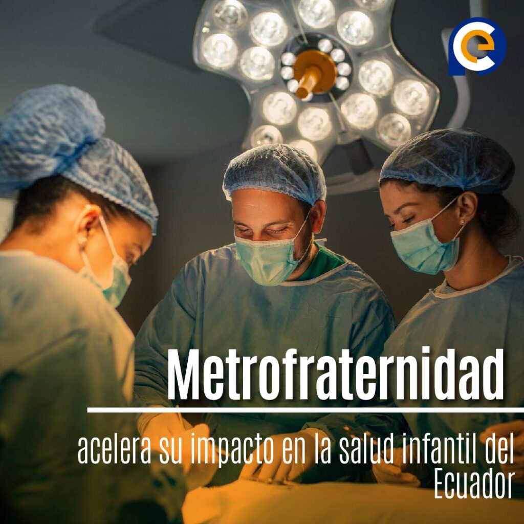 Fundación Metrofraternidad acelera su impacto en la salud infantil del Ecuador
