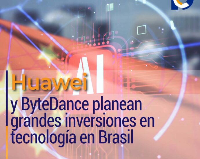Huawei y ByteDance planean grandes inversiones en tecnología en Brasil